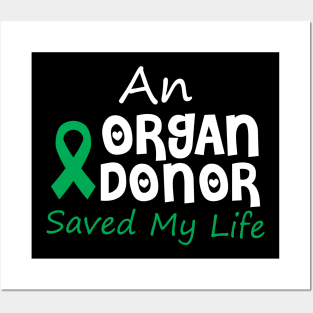 An Organ Donor Saved My Life Posters and Art